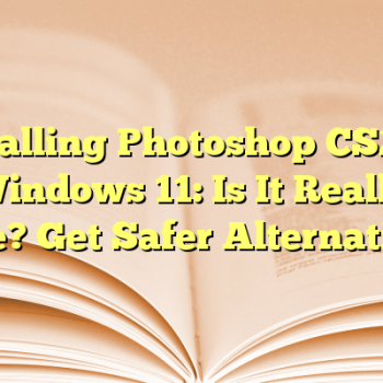 Installing Photoshop CS2 on Windows 11: Is It Really Free? Get Safer Alternatives