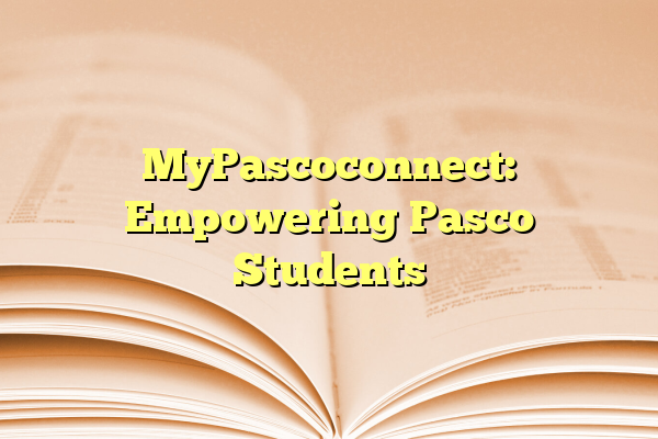 MyPascoconnect: Empowering Pasco Students
