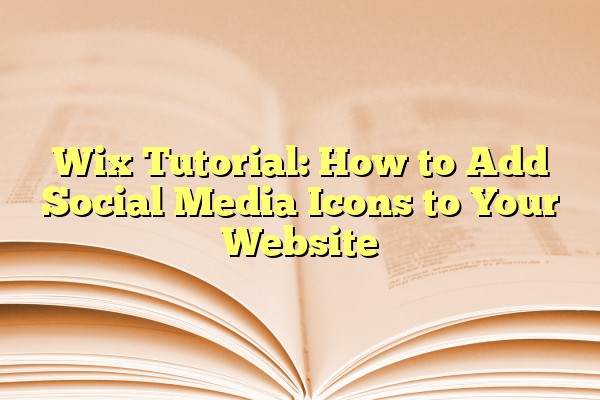 Wix Tutorial: How to Add Social Media Icons to Your Website