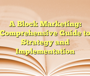 A Block Marketing: Comprehensive Guide to Strategy and Implementation
