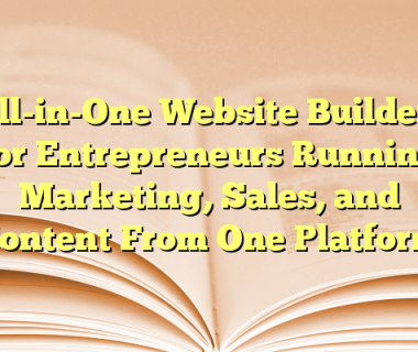 All-in-One Website Builders for Entrepreneurs Running Marketing, Sales, and Content From One Platform