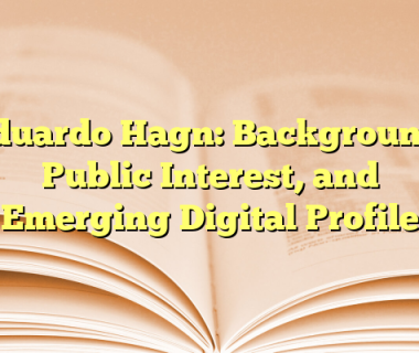 Eduardo Hagn: Background, Public Interest, and Emerging Digital Profile