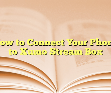 How to Connect Your Phone to Xumo Stream Box