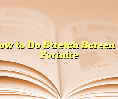 How to Do Stretch Screen in Fortnite