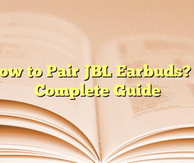 How to Pair JBL Earbuds? A Complete Guide