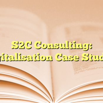 S2C Consulting: Digitalisation Case Studies