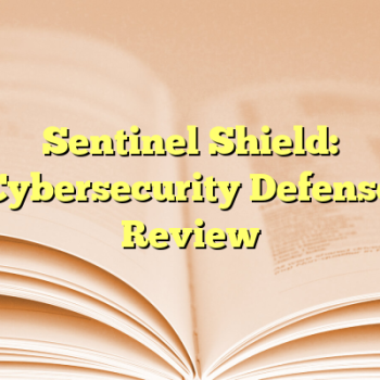 Sentinel Shield: Cybersecurity Defense Review