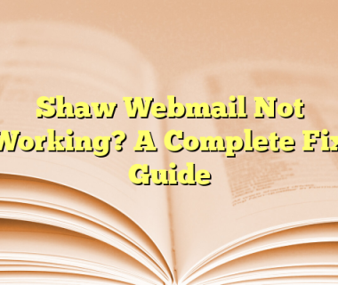Shaw Webmail Not Working? A Complete Fix Guide