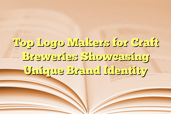 Top Logo Makers for Craft Breweries Showcasing Unique Brand Identity