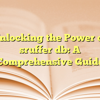 Unlocking the Power of sruffer db: A Comprehensive Guide