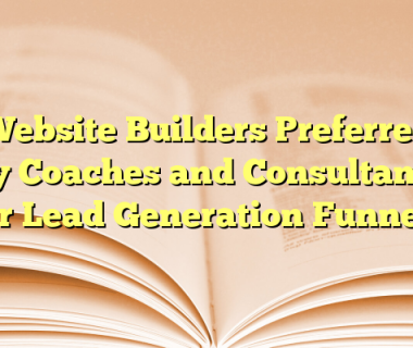 Website Builders Preferred by Coaches and Consultants for Lead Generation Funnels