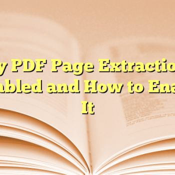 Why PDF Page Extraction Is Disabled and How to Enable It