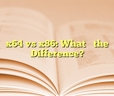 x64 vs x86: What’s the Difference?