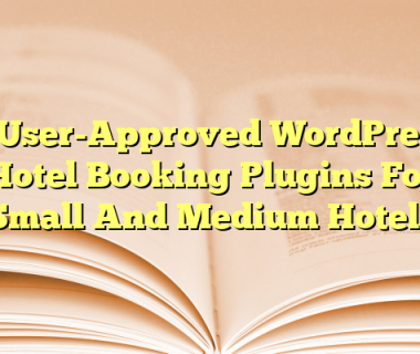 6 User-Approved WordPress Hotel Booking Plugins For Small And Medium Hotels