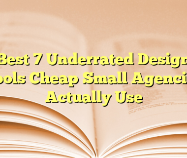 Best 7 Underrated Design Tools Cheap Small Agencies Actually Use