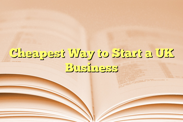 Cheapest Way to Start a UK Business