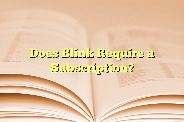 Does Blink Require a Subscription?