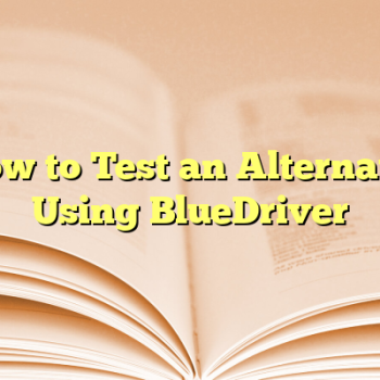 How to Test an Alternator Using BlueDriver