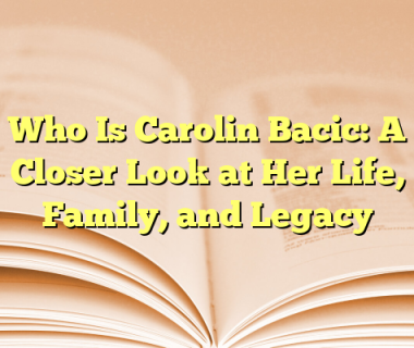Who Is Carolin Bacic: A Closer Look at Her Life, Family, and Legacy