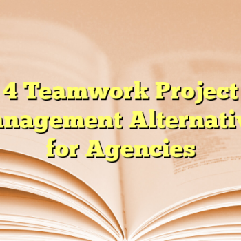 4 Teamwork Project Management Alternatives for Agencies