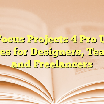 5 Focus Projects 4 Pro Use Cases for Designers, Teams, and Freelancers