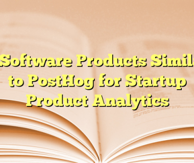 6 Software Products Similar to PostHog for Startup Product Analytics