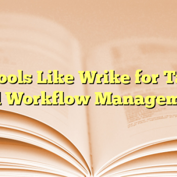 6 Tools Like Wrike for Task and Workflow Management