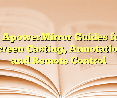 7 ApowerMirror Guides for Screen Casting, Annotation, and Remote Control