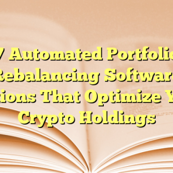 7 Automated Portfolio Rebalancing Software Options That Optimize Your Crypto Holdings