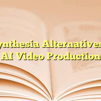 7 Synthesia Alternatives for AI Video Production