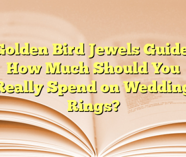 Golden Bird Jewels Guide: How Much Should You Really Spend on Wedding Rings?
