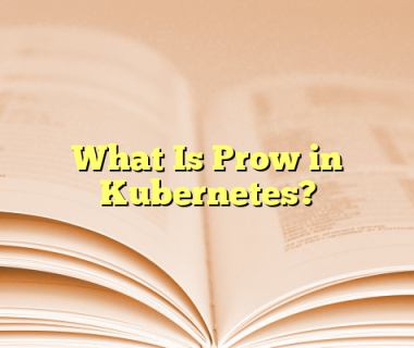 What Is Prow in Kubernetes?