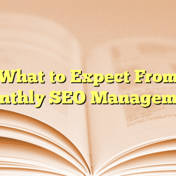 What to Expect From Monthly SEO Management