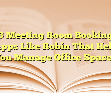3 Meeting Room Booking Apps Like Robin That Help You Manage Office Spaces