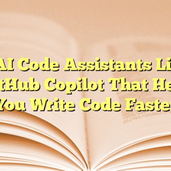 6 AI Code Assistants Like GitHub Copilot That Help You Write Code Faster