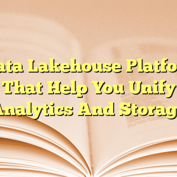 6 Data Lakehouse Platforms That Help You Unify Analytics And Storage