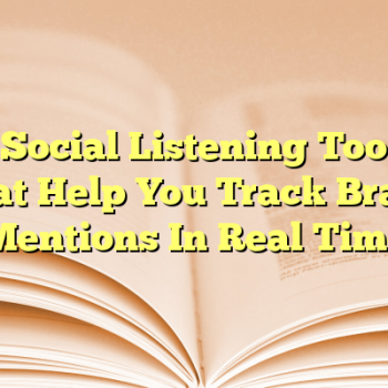 7 Social Listening Tools That Help You Track Brand Mentions In Real Time