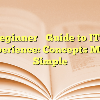 A Beginner’s Guide to ITIL 5 Experience: Concepts Made Simple