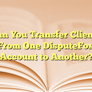 Can You Transfer Clients From One DisputeFox Account to Another?