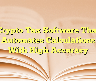 Crypto Tax Software That Automates Calculations With High Accuracy