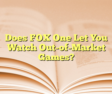 Does FOX One Let You Watch Out-of-Market Games?