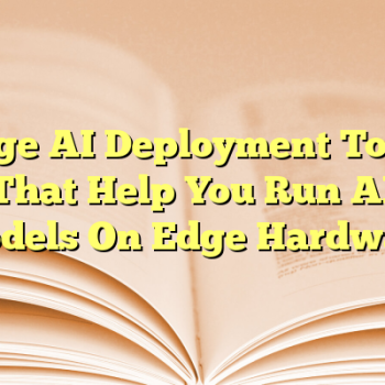 Edge AI Deployment Tools That Help You Run AI Models On Edge Hardware