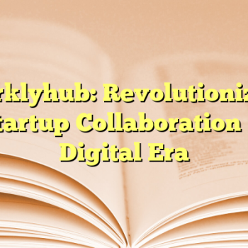 Glarklyhub: Revolutionizing Startup Collaboration in Digital Era