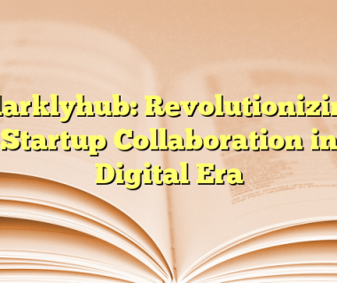Glarklyhub: Revolutionizing Startup Collaboration in Digital Era