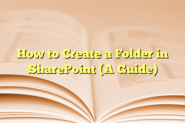 How to Create a Folder in SharePoint (A Guide)