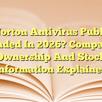 Is Norton Antivirus Publicly Traded In 2026? Company Ownership And Stock Information Explained