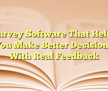 Survey Software That Helps You Make Better Decisions With Real Feedback
