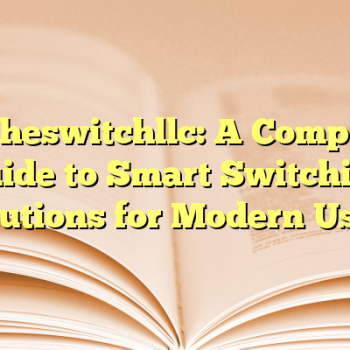 Uptheswitchllc: A Complete Guide to Smart Switching Solutions for Modern Users