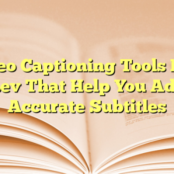 Video Captioning Tools Like Rev That Help You Add Accurate Subtitles