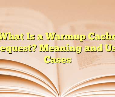What Is a Warmup Cache Request? Meaning and Use Cases